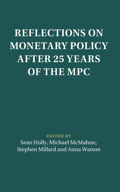 Reflections on Monetary Policy after 25 Years of the MPC (Macroeconomic Policy Making)