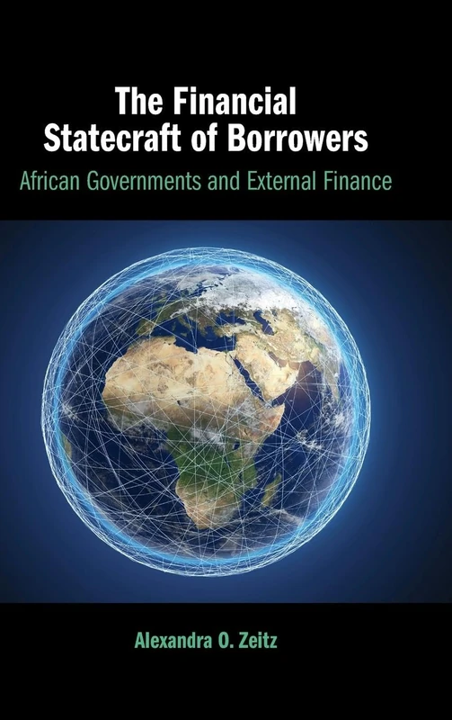 The Financial Statecraft of Borrowers: African Governments and External Finance