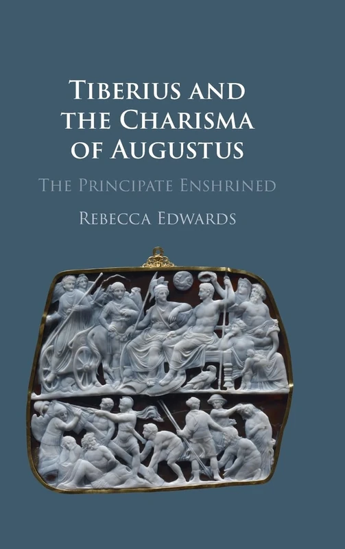 Tiberius and the Charisma of Augustus: The Principate Enshrined