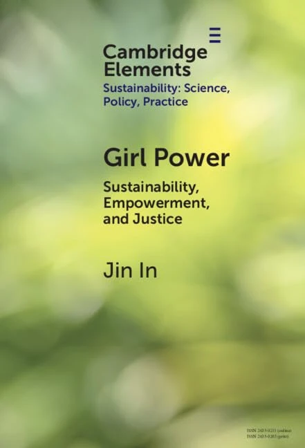 Girl Power: Sustainability, Empowerment, and Justice (Elements of Sustainability: Science, Policy, Practice)