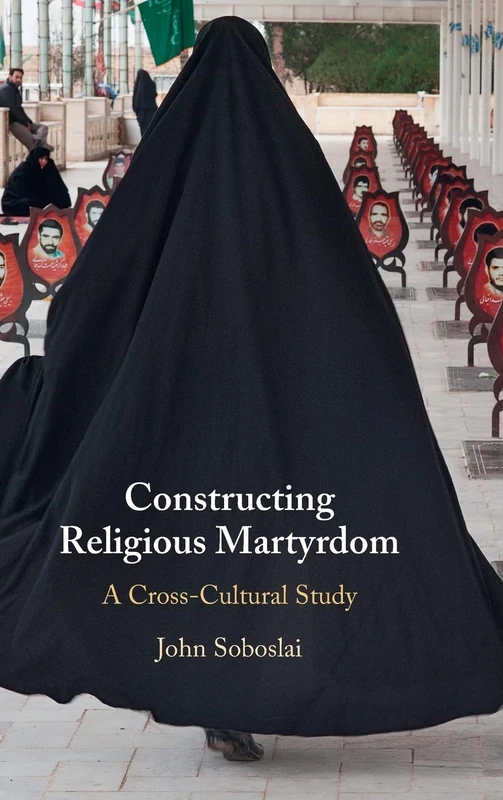 Constructing Religious Martyrdom: A Cross-Cultural Study