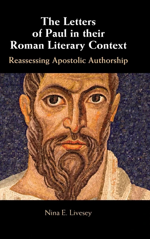 The Letters of Paul in their Roman Literary Context: Reassessing Apostolic Authorship