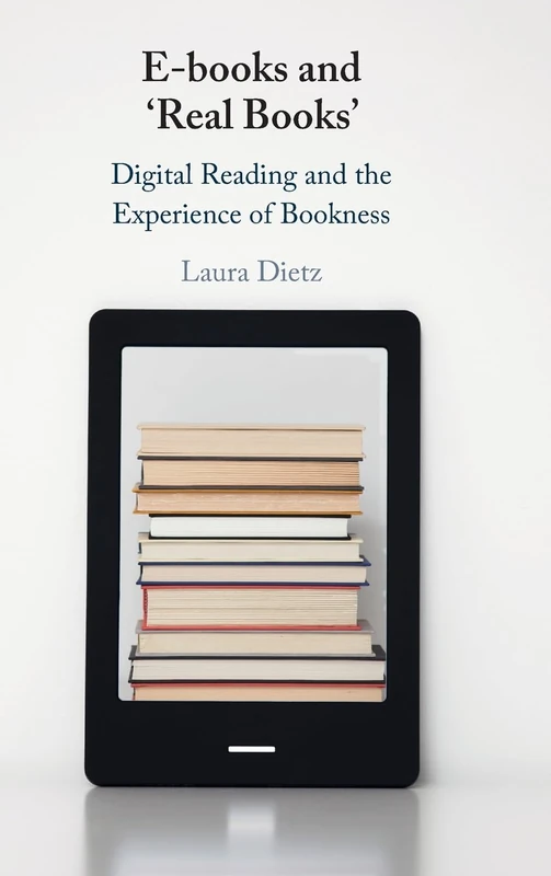 E-books and ‘Real Books': Digital Reading and the Experience of Bookness