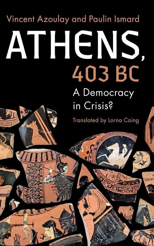Athens, 403 BC: A Democracy in Crisis? (Classical Scholarship in Translation)