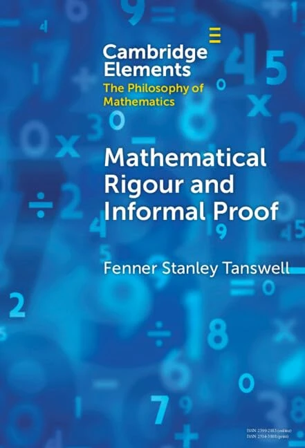 Mathematical Rigour and Informal Proof (Elements in the Philosophy of Mathematics)