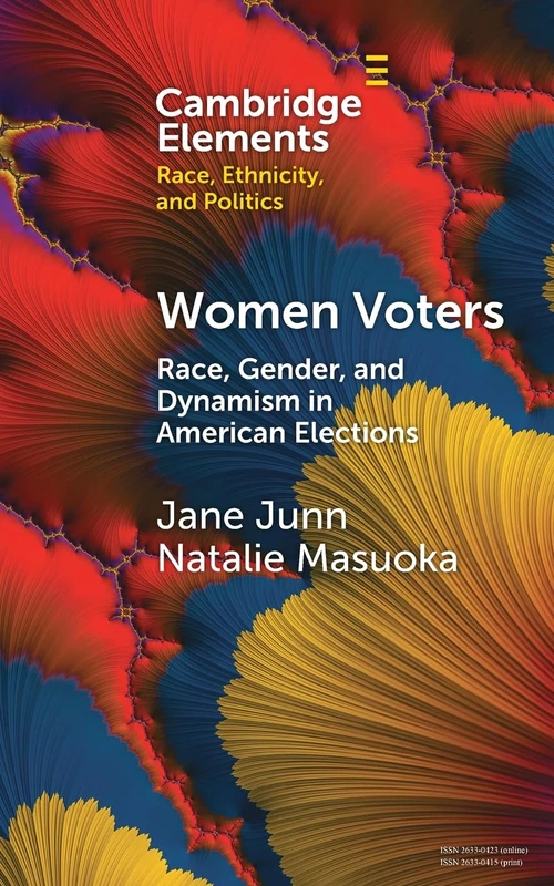 Women Voters: Race, Gender, and Dynamism in American Elections (Elements in Race, Ethnicity, and Politics)