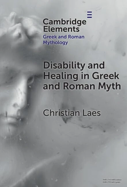 Disability and Healing in Greek and Roman Myth (Elements in Greek and Roman Mythology)