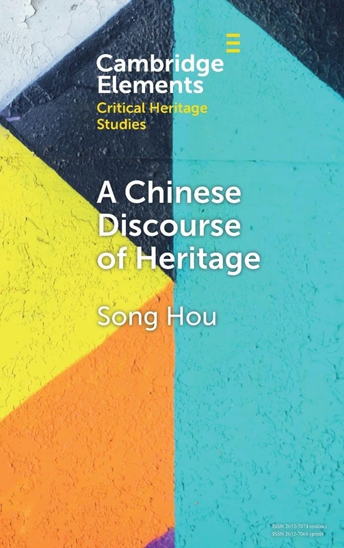 A Chinese Discourse of Heritage (Elements in Critical Heritage Studies)