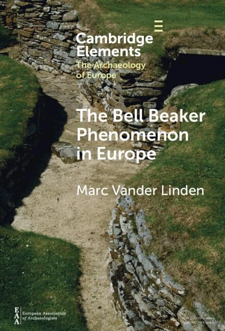 The Bell Beaker Phenomenon in Europe: A Harmony of Difference (Elements in the Archaeology of Europe)