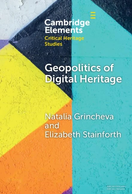 Geopolitics of Digital Heritage (Elements in Critical Heritage Studies)