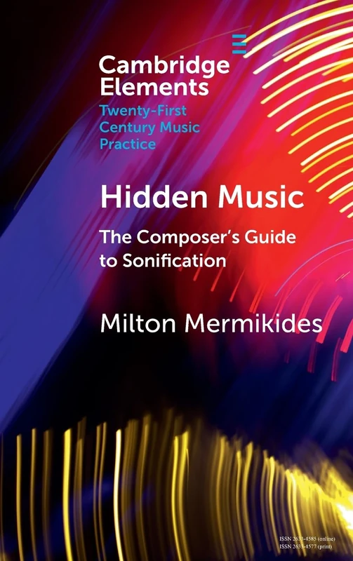 Hidden Music: The Composer's Guide to Sonification (Elements in Twenty-First Century Music Practice) - Image 1