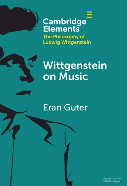 Wittgenstein on Music (Elements in the Philosophy of Ludwig Wittgenstein)