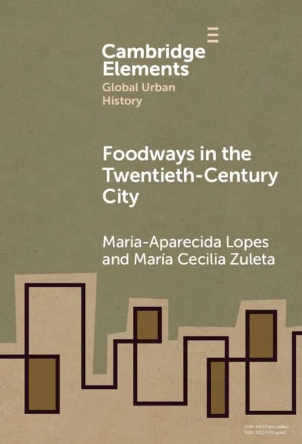 Foodways in the Twentieth-Century City (Elements in Global Urban History)