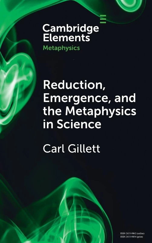 Reduction, Emergence and the Metaphysics in Science (Elements in Metaphysics)