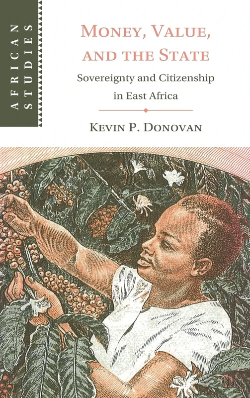 Money, Value, and the State: Sovereignty and Citizenship in East Africa: Series Number 169 (African Studies, Series Number 169) - Image 1