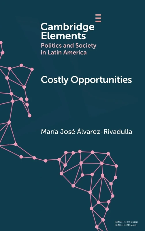 Costly Opportunities: Social Mobility in Segregated Societies (Elements in Politics and Society in Latin America)