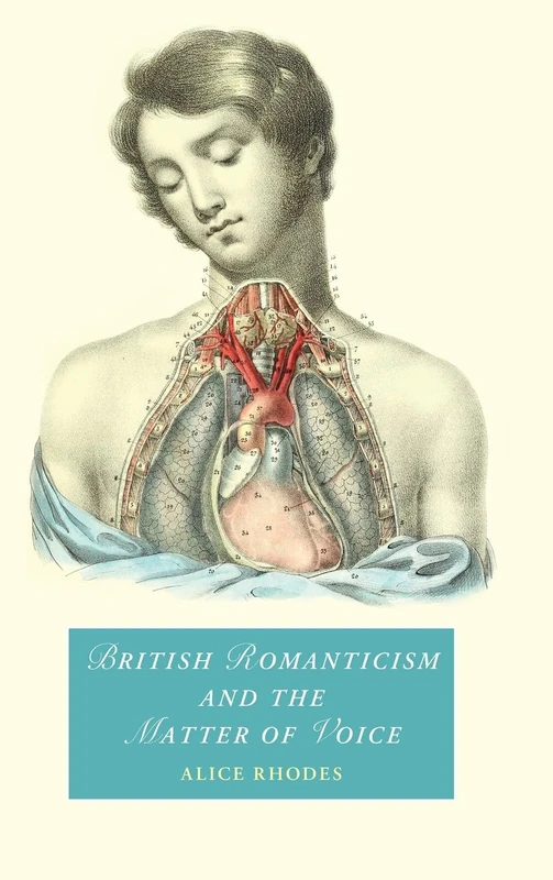 British Romanticism and the Matter of Voice (Cambridge Studies in Romanticism)