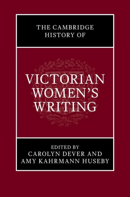 The Cambridge History of Victorian Women's Writing