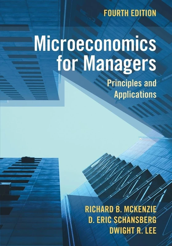 Microeconomics for Managers: Principles and Applications