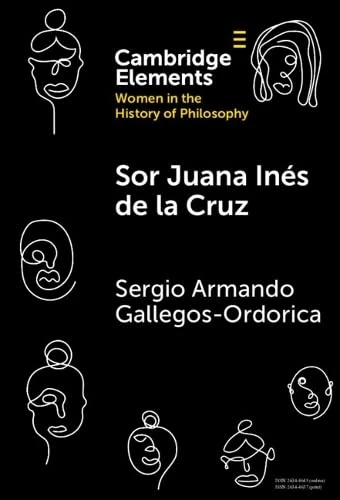 Sor Juana Inés de la Cruz (Elements on Women in the History of Philosophy)