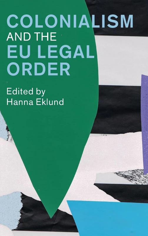 Colonialism and the EU Legal Order (Law in Context) - Image 1