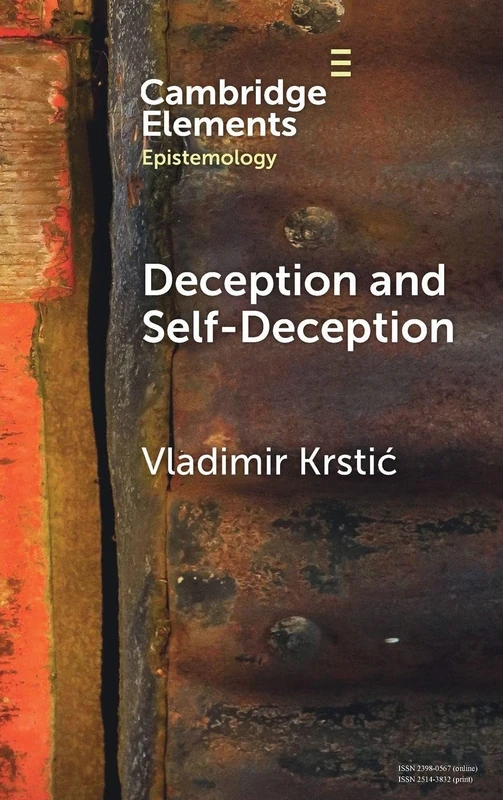 Deception and Self-Deception: A Unified Account (Elements in Epistemology)