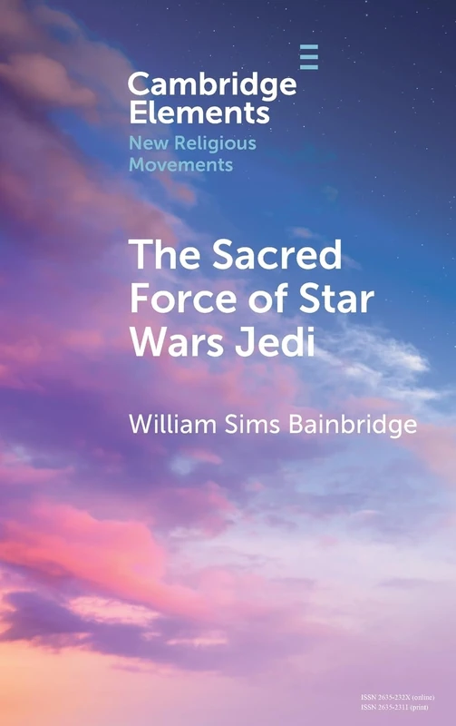 The Sacred Force of Star Wars Jedi (Elements in New Religious Movements)