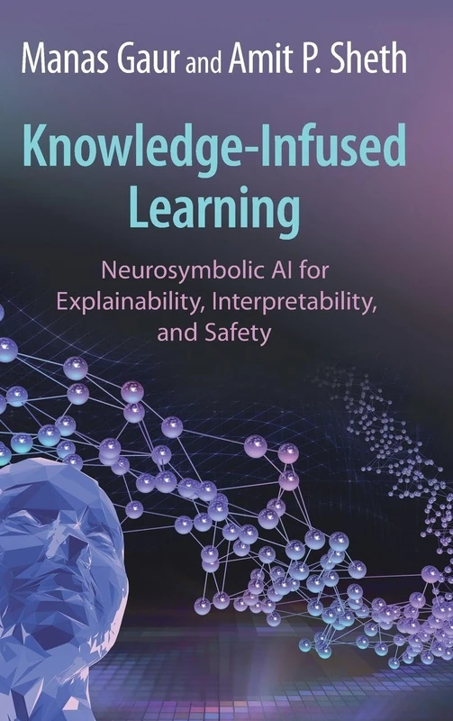 Knowledge-Infused Learning: Neurosymbolic AI for Explainability, Interpretability, and Safety