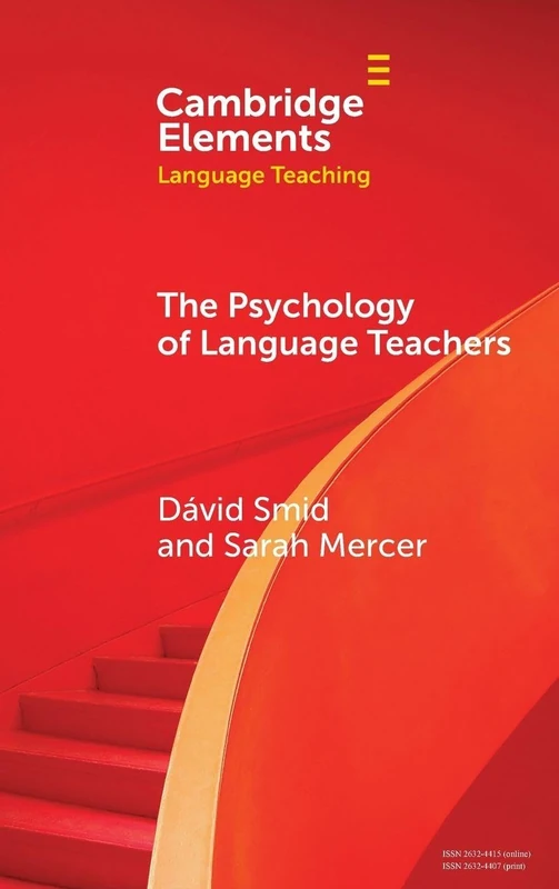 The Psychology of Language Teachers: Cognition, Affect, and Motivation (Elements in Language Teaching)
