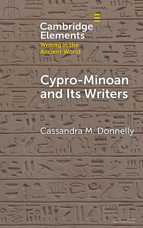 Cypro-Minoan and Its Writers: At Home and Overseas (Elements in Writing in the Ancient World)
