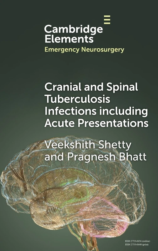 Cranial and Spinal Tuberculosis Infections including Acute Presentations (Elements in Emergency Neurosurgery)