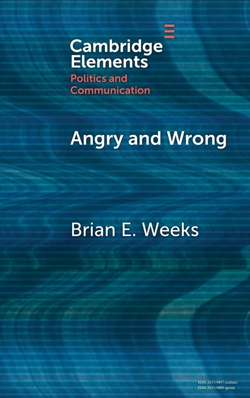 Angry and Wrong: The Emotional Dynamics of Partisan Media and Political Misperceptions (Elements in Politics and Communication) - Image 1
