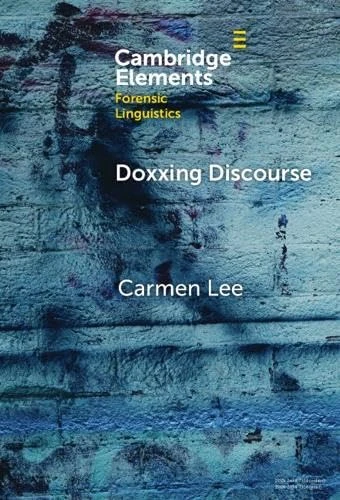 Doxxing Discourse (Elements in Forensic Linguistics)