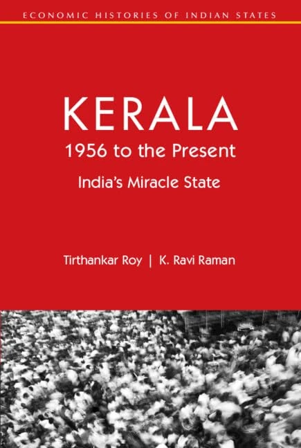 Kerala, 1956 to the Present: India's Miracle State (Economic Histories of Indian States)