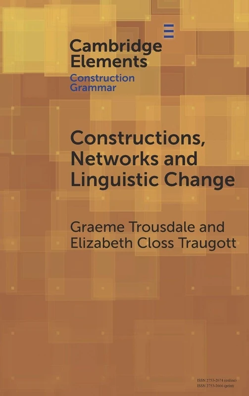 Constructions, Networks and Linguistic Change (Elements in Construction Grammar)