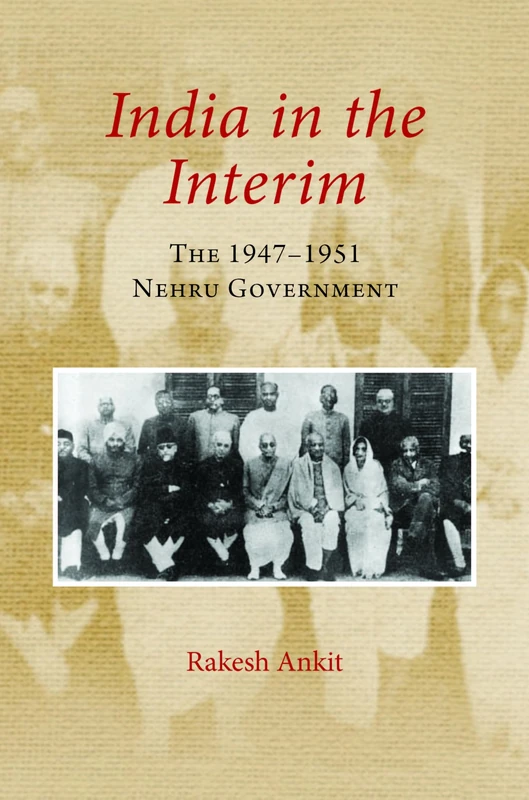 India in the Interim: The 1947–1951 Government