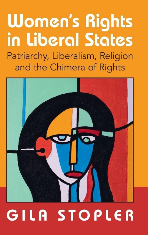 Women's Rights in Liberal States: Patriarchy, Liberalism, Religion and the Chimera of Rights