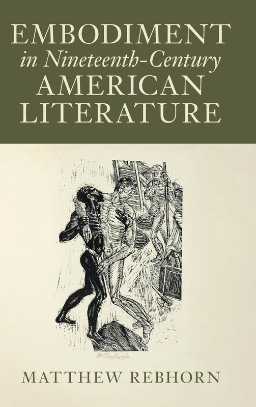 Embodiment in Nineteenth-Century American Literature (Cambridge Studies in American Literature and Culture)