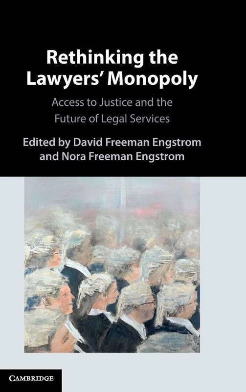 Rethinking the Lawyers' Monopoly: Access to Justice and the Future of Legal Services