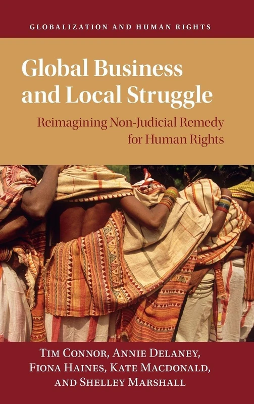 Global Business and Local Struggle: Reimagining Non-Judicial Remedy for Human Rights (Globalization and Human Rights)