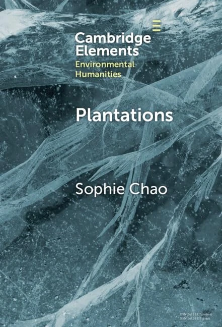Plantations: Extraction, Extinction, Emergence (Elements in Environmental Humanities)