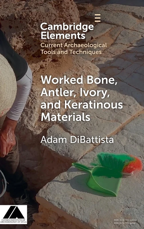 Worked Bone, Antler, Ivory, and Keratinous Materials (Elements in Current Archaeological Tools and Techniques)