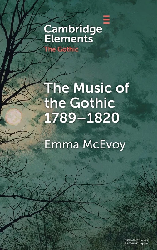 The Music of the Gothic 1789–1820 (Elements in the Gothic)