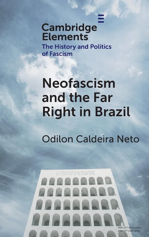 Neo-Fascism and the Far Right in Brazil (Elements in the History and Politics of Fascism)