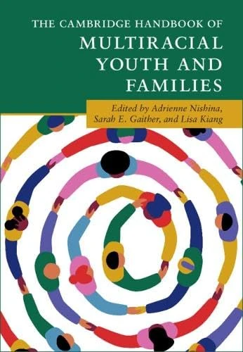 The Cambridge Handbook of Multiracial Youth and Families (Cambridge Handbooks in Psychology)