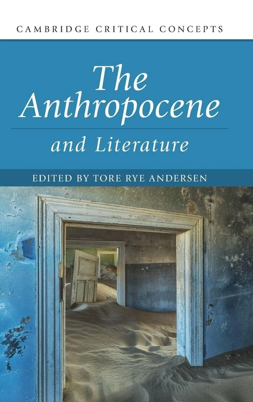 The Anthropocene and Literature (Cambridge Critical Concepts)