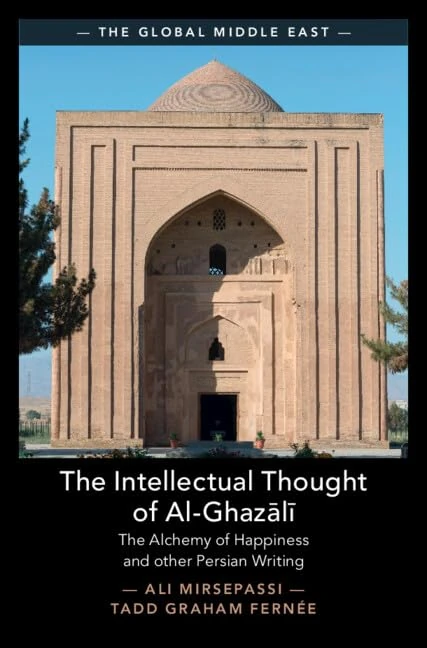 The Intellectual Thought of Al-Ghazālī (The Global Middle East)
