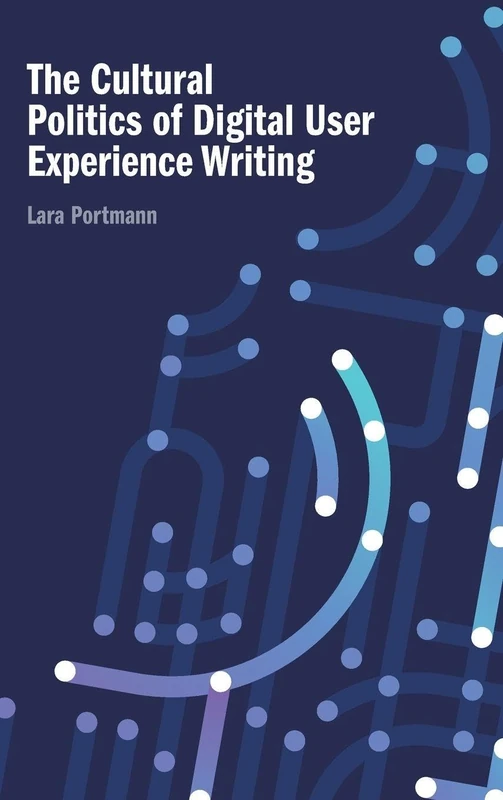 The Cultural Politics of Digital User Experience Writing