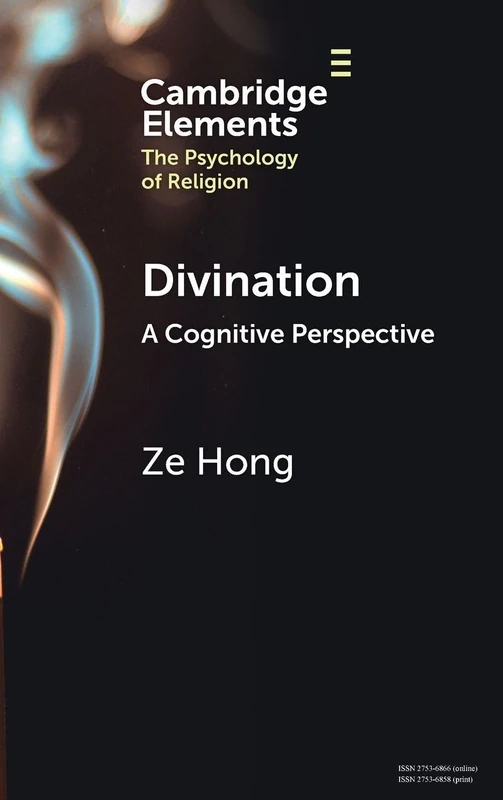 Divination: A Cognitive Perspective (Elements in the Psychology of Religion)