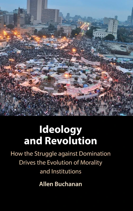 Ideology and Revolution: How the Struggle against Domination Drives the Evolution of Morality and Institutions - Image 1